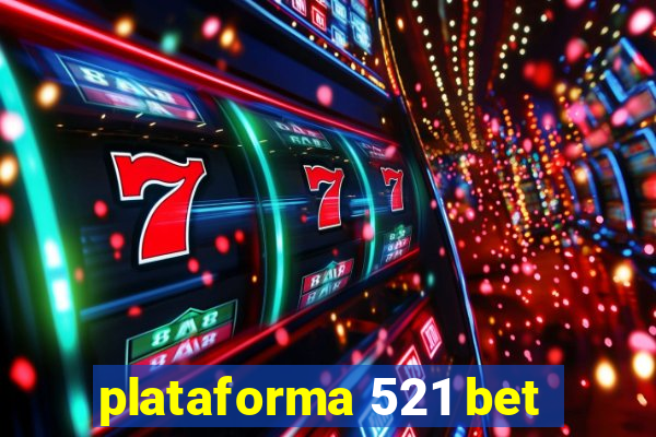 plataforma 521 bet